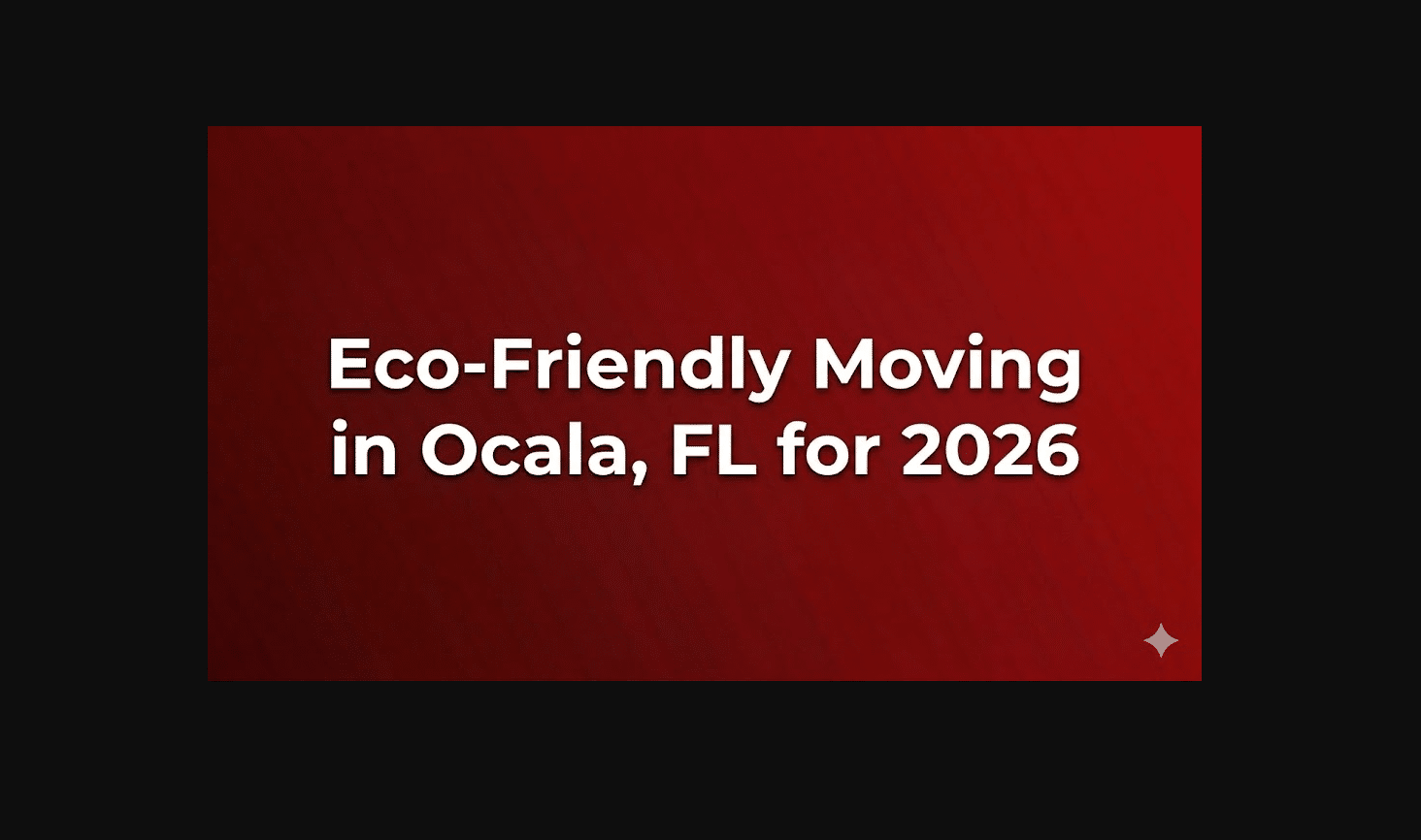 Eco-Friendly Moving in Ocala, FL for 2026