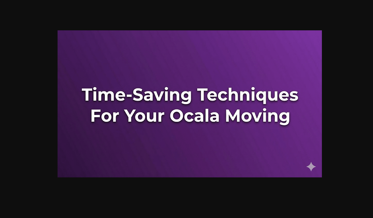 Time-Saving Moving Techniques for Your Ocala Move
