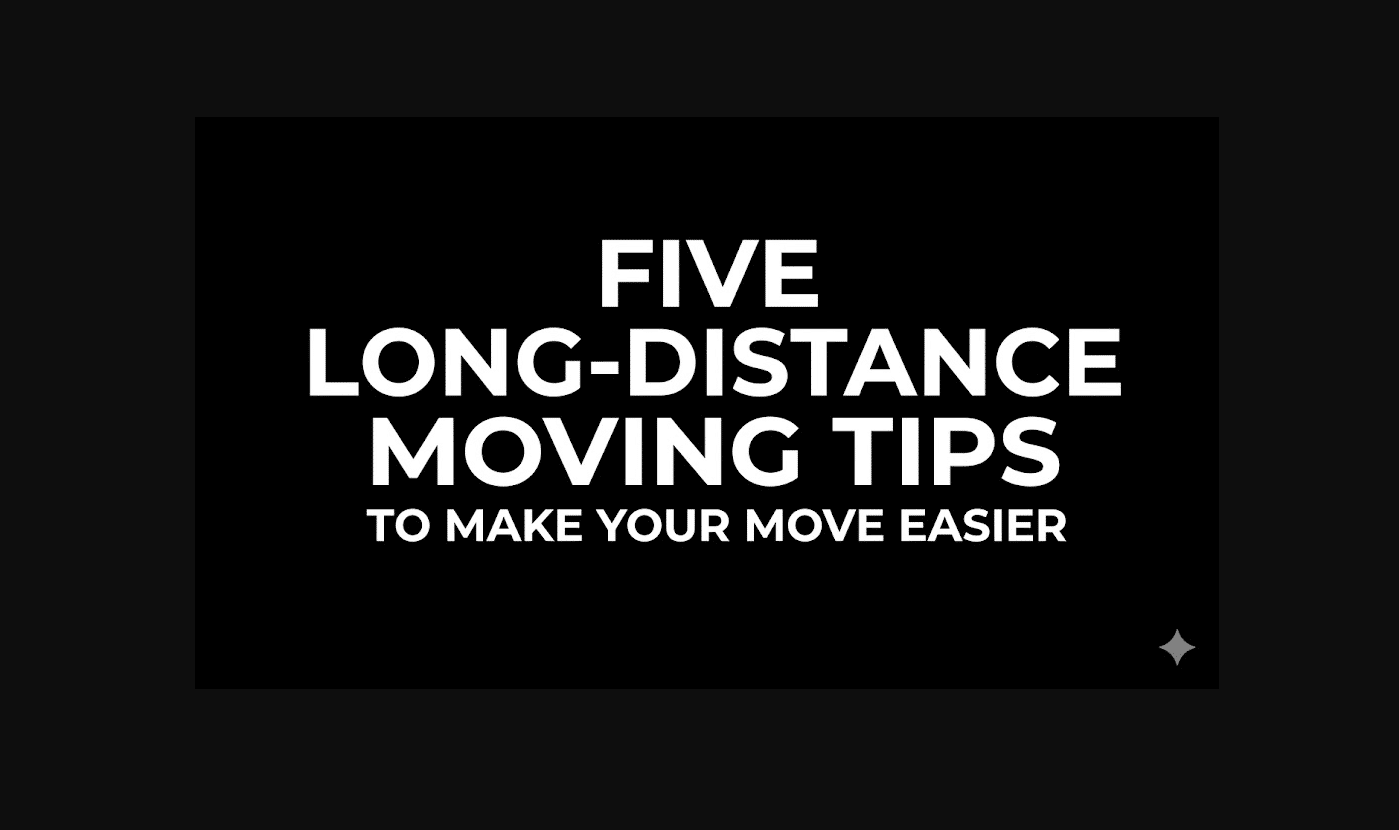 Five Long-Distance Moving Tips to Make Your Move Easier
