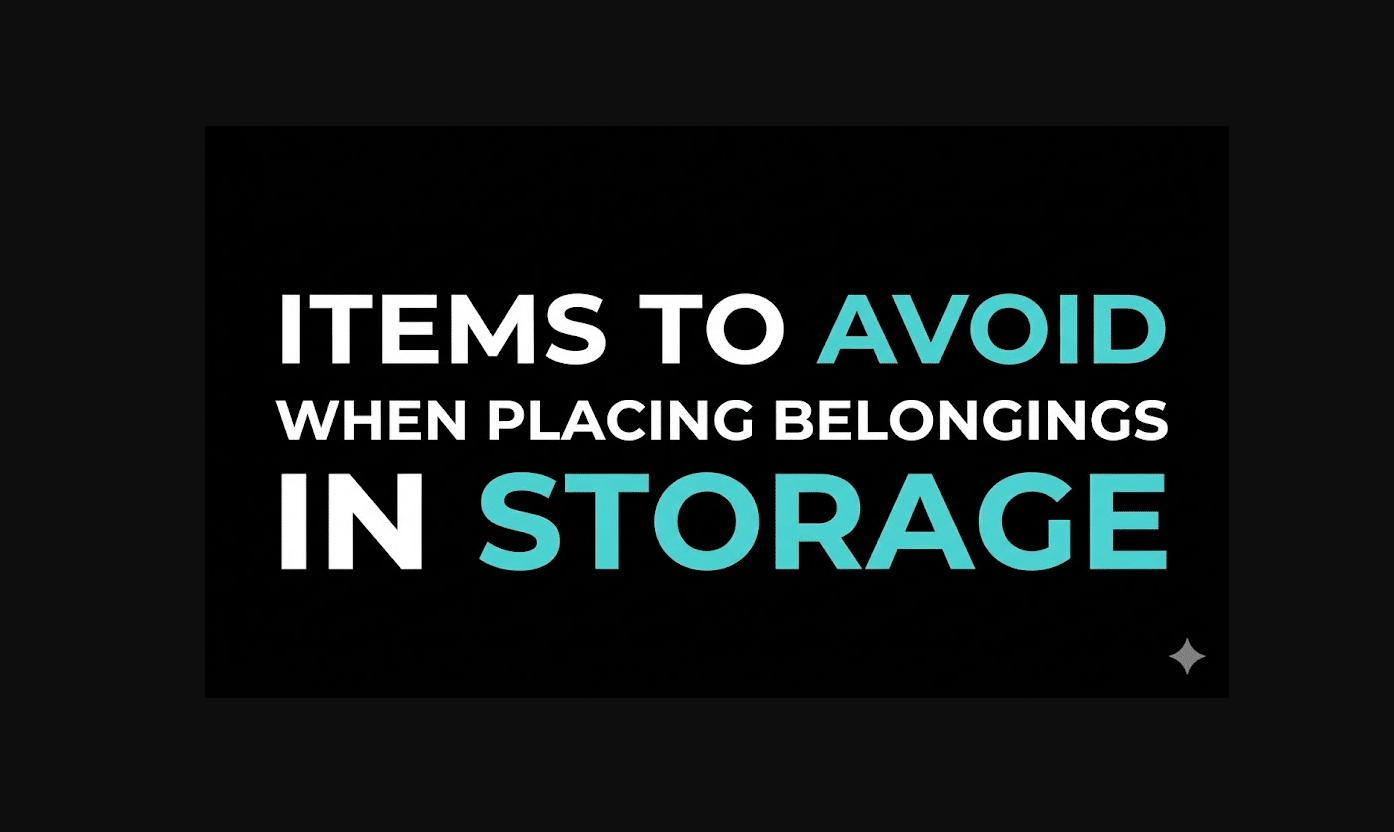 Items to Avoid When Placing Belongings in Storage