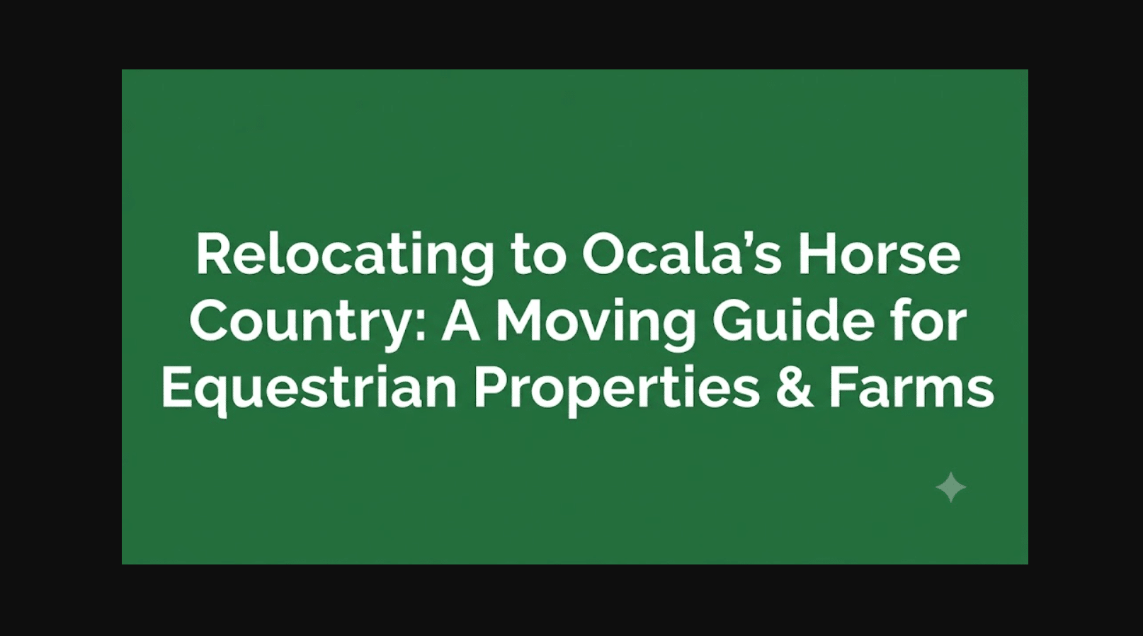 Relocating to Ocala’s Horse Country: A Moving Guide for Equestrian Properties & Farms